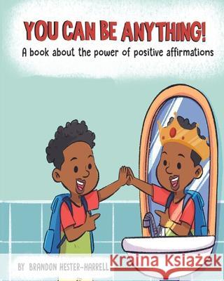 You Can Be Anything!: A Book about the Power of Positive Affirmations Williams, Najzma M. 9798986564012