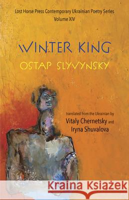 The Winter King Ostap Slyvynsky, Vitaly Chernetsky, Iryna Shuvalova 9798986571553