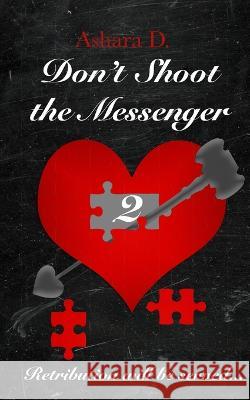 Don't Shoot the Messenger 2 D Ashara D 9798986573304