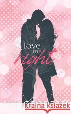 Love Me Right J M Goodrich   9798986579559 J.M. Goodrich
