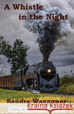A Whistle in the Night Waggoner, Sandra 9798986580418 Wagon Tracks Publishing
