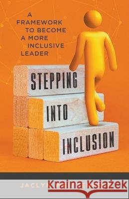 Stepping into Inclusion Jaclyn Weitzenfeld 9798986583518 Jaclyn Weitzenfeld