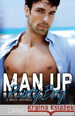 Man Up Party Boy Danielle Sibarium, Ct Cover Creations 9798986588223