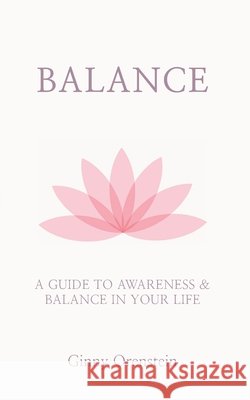Balance: A Guide to Awareness & Balance in Your Life Orenstein, Ginny 9798986594712