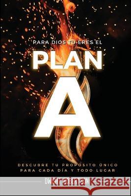 Para Dios Tú Eres El Plan A Dwight Robertson   9798986605784 Forge: Kingdom Building Ministries