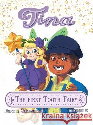 Tina the First Tooth Fairy Bruce F Scharschmidt Mathilde Millot  9798986612805 Bruce F. Scharschmidt