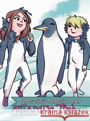 Maggie's Magic Map: Antarctic Trek F Scharschmidt, Isabelle Arne 9798986612898