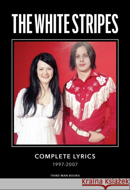 The White Stripes Complete Lyrics Jack White 9798986614526