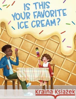 Is This Your Favorite Ice Cream? Ryan Rucker Nhat Hao Nguyen  9798986629018 Be Ice Cream or Be Nothing
