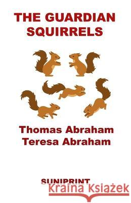 The Guardian Squirrels Teresa Abraham Thomas Abraham  9798986630021 Suniprint