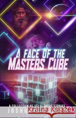 A Face of the Master's Cube Taylor Joshua Robert Taylor 9798986630403