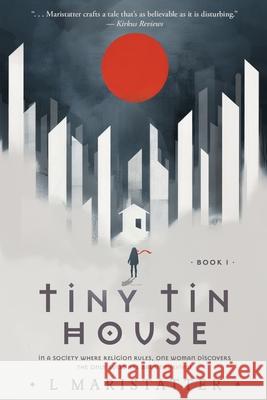 Tiny Tin House L Maristatter, Lisa Hewitt, Lisa Hewitt 9798986631103 Niffycat Press