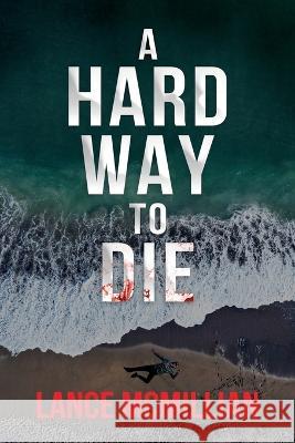 A Hard Way to Die Lance McMillian   9798986633220 Bond Publishing Company