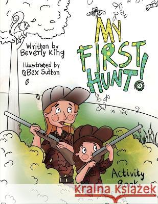 My First Hunt: Activity Book Beverly King, Bex Sutton 9798986635415