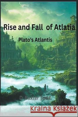 The Rise and Fall of Atlatia D Baxter Todd   9798986636351 D. Baxter Todd