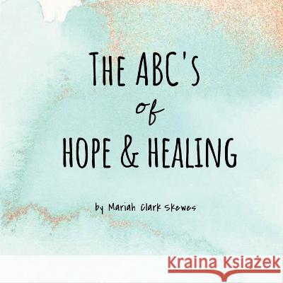 The ABC's of Hope & Healing Mariah Clark Skewes   9798986638881 Lil Hedgehog Publishing