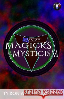 Magicks & Mysticism Ty'ron W C Robinson, II 9798986639321 Dark Titan Entertainment