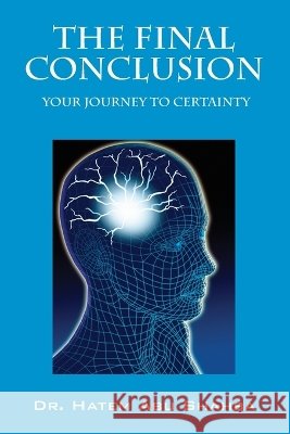 The Final Conclusion: Your Journey to Certainty Abu Shahba, Hatem 9798986647449