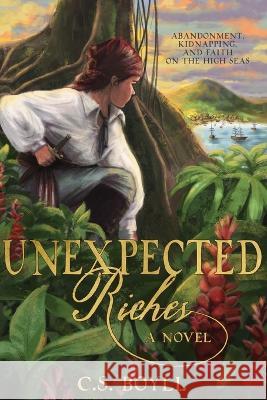 Unexpected Riches C S Boyll 9798986648309 Aery Scribe Press LLC