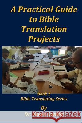 A Practical Guide to Bible Translation Projects: Book 2: Bible Translating Series Steve Combs   9798986658384 Old Paths Publications, Inc