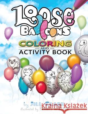 Loose Balloons Coloring and Activity Book Jill Morgan Clark   9798986660103