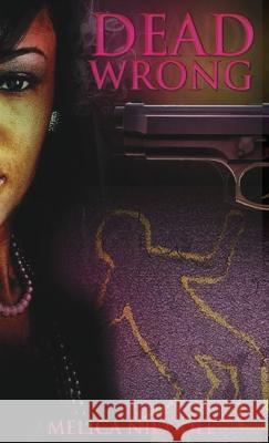 Dead Wrong Melica Niccole, Vian Yohn, Charity Martin-King 9798986665535 Hampton Publishing House, LLC