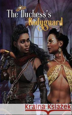 The Duchess's Bodyguard Drea C 9798986668314 Drea C Publishing