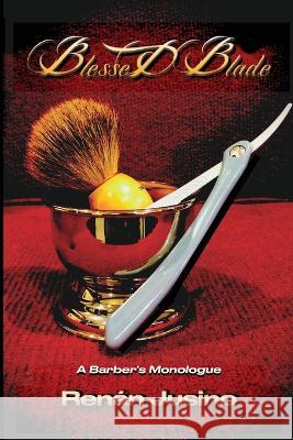 Blessed Blade: A Barber's Monologue Renan Jusino   9798986677682 Ancestral Dreams Publishing