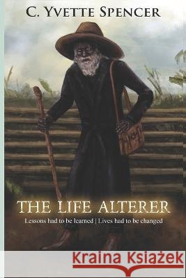 Life Alterer C Yvette Spencer   9798986684802 R. R. Bowker