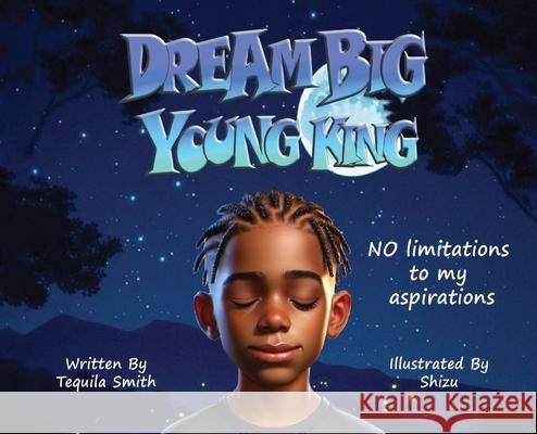 Dream Big Young King Smith 9798986693163 Ignited Ink 717, LLC