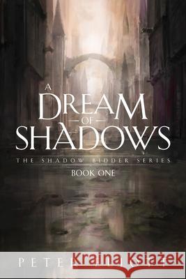 A Dream of Shadows Eliott Peter Eliott 9798986706504