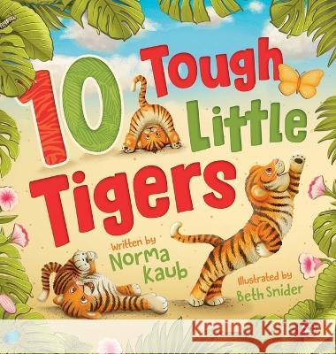 10 Tough Little Tigers Norma Kaub, Beth Snider 9798986716602 Quiet Time Books LLC