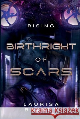 Birthright of Scars: Rising Laurisa Brandt   9798986720708 Amber Gryphon Press