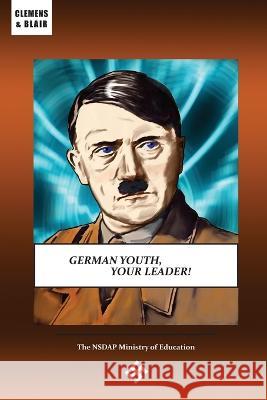 German Youth, Your Leader! Thomas Dalton   9798986725079 Clemens & Blair, LLC