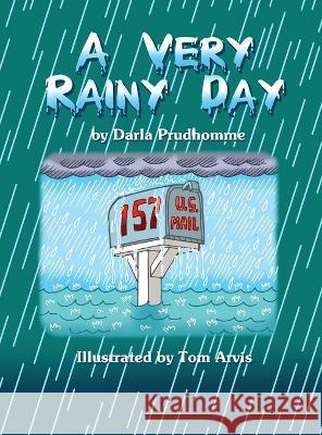 A Very Rainy Day Darla Prudhomme, Tom Arvis 9798986749808 One for the Books, LLC