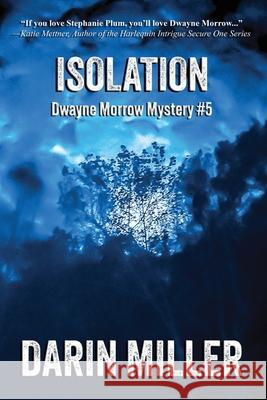 Isolation: Dwayne Morrow Mystery #5 Darin Miller   9798986756622