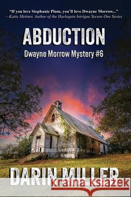Abduction: Dwayne Morrow Mystery #6 Nicki Miller, Darin Miller 9798986756684