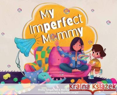 My Imperfect Mommy Dr Marissa Stridiron Dr Shaley Sehgal MS Bhumika Jangid 9798986758305 Imperfect Stories LLC