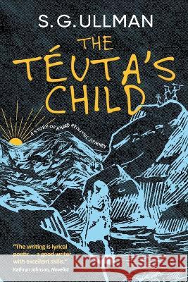 The Téuta's Child Ullman, S. G. 9798986761015 Stuart Ullman