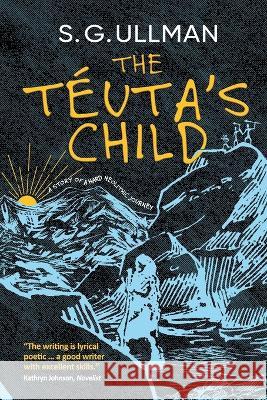 The Téuta's Child S G Ullman 9798986761039 Stuart Ullman