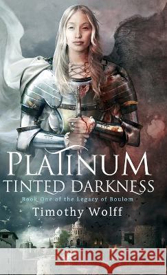 Platinum Tinted Darkness Timothy Wolff 9798986765518 Timothy Wolff