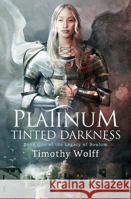 Platinum Tinted Darkness Timothy Wolff 9798986765525 Timothy Wolff