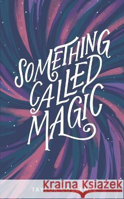 Something Called Magic Taylor Coblentz Brooke Hitchcock-Montoya  9798986767208