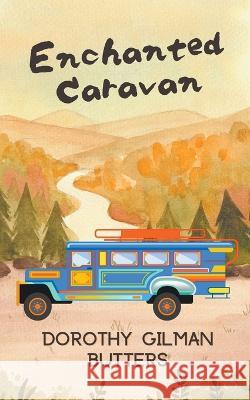 Enchanted Caravan Dorothy Gilman Butters   9798986769141