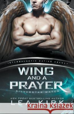 Wing and a Prayer Lea Kirk 9798986780214 Lea Kirk