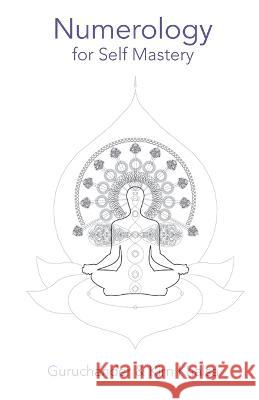 Numerology for Self Mastery Guruchander Khalsa, Kirn Khalsa 9798986782096 Purest Potential
