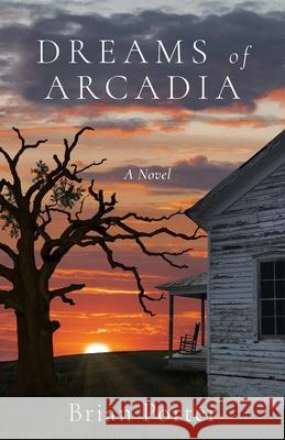 Dreams of Arcadia Brian Porter   9798986787480 Legacy Book Press