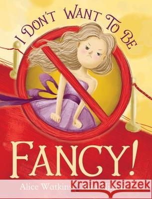 I Don't Want to Be Fancy Alice Watkins Rita Nilson  9798986812519