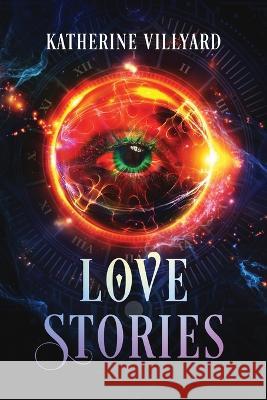 Love Stories Katherine Villyard   9798986833019 Katherine Villyard