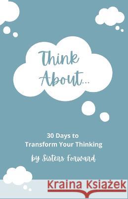 Think About: 30 Days to Transform Your Thinking Elder, Cassia 9798986839301
